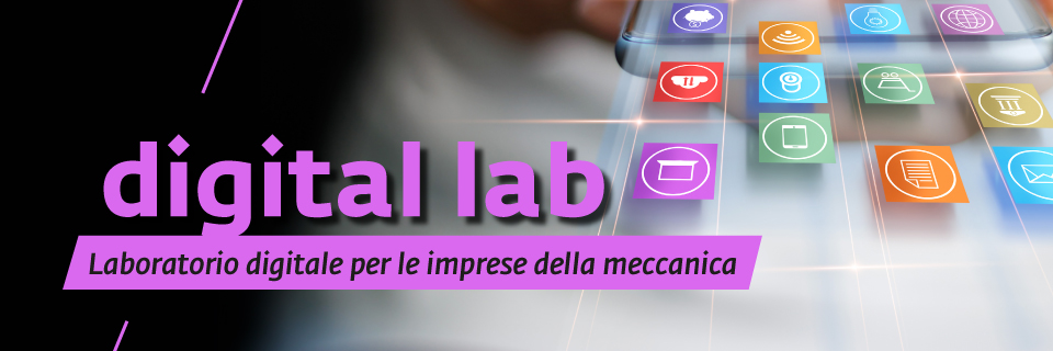 Digital Lab: laboratorio di comunicazione digitale per le aziende dei settori della meccanica, beni strumentali ed automazione