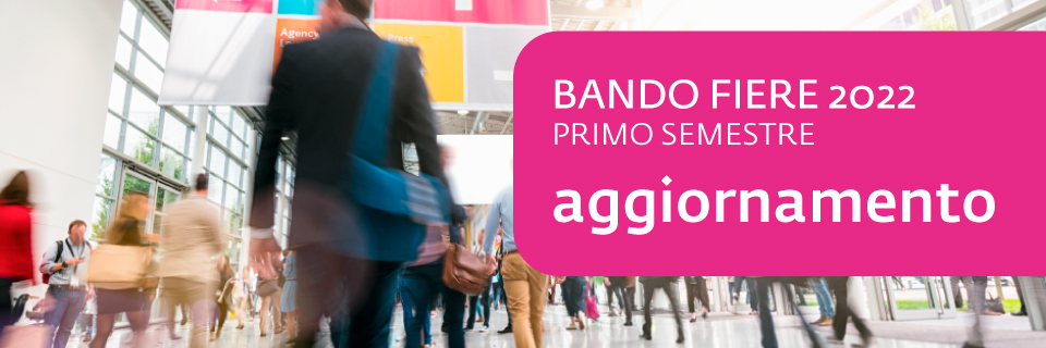 Bando Fiere 2022 (primo semestre): modifica del contributo e costi ammissibili