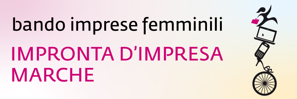 Bando Impronta d'Impresa Marche 2023: premi alle imprese femminili