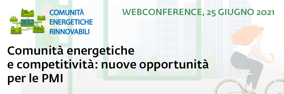 Webconference: comunità energetiche e competitività, nuove opportunità per le PMI (25 giugno)