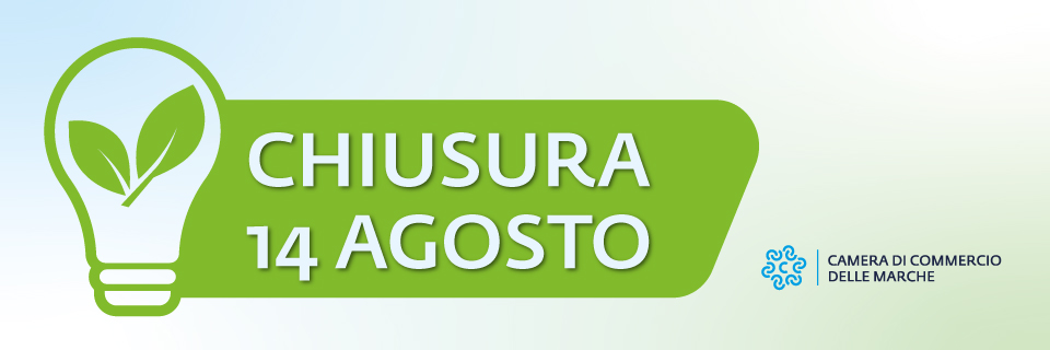 Chiusura del 14 agosto per tutte le sedi della Camera di Commercio delle Marche