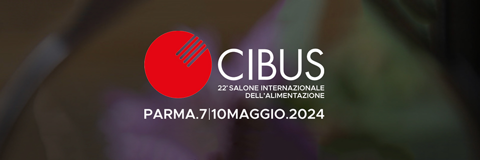 Aperte le iscrizioni per il salone internazionale dell'alimentazione Cibus (7-10 maggio 2024, Parma)