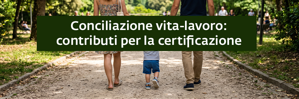 Certificazione sulla conciliazione vita-lavoro: al via le domande per i contributi a fondo perduto