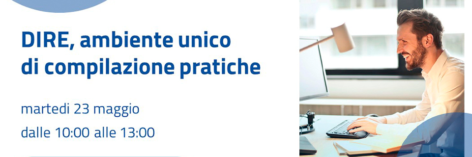 Webinar "DIRE, ambiente unico di compilazione pratiche"  (23 maggio)