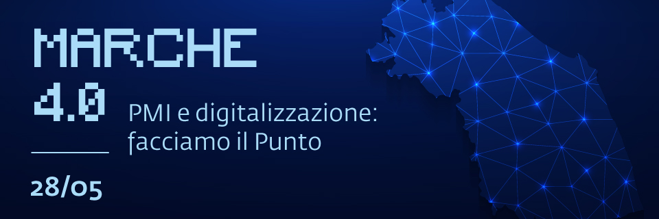 Webinar: Marche 4.0, PMI e digitalizzazione: facciamo il Punto