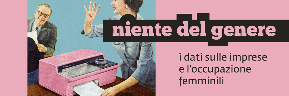 Niente del genere: i dati sulle imprese e l'occupazione femminili nelle Marche