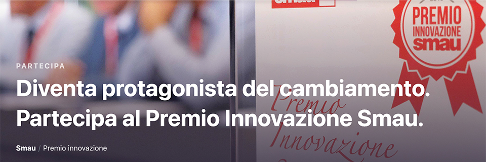 Candida la tua storia di successo al Premio Innovazione Smau 2022!