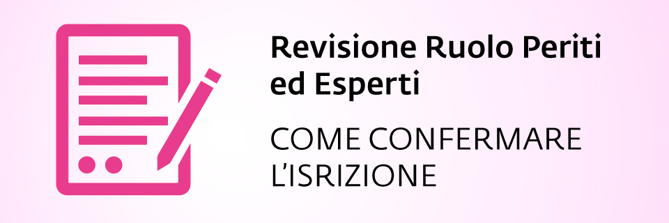 Revisione ruolo di periti ed esperti: cosa fare per confermare l'iscrizione