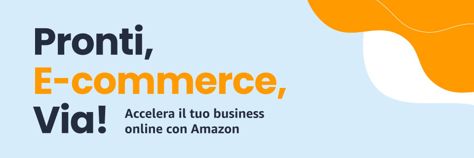 Incontro formativo "Pronti, E-commerce, Via! Accelera il tuo business online con Amazon"