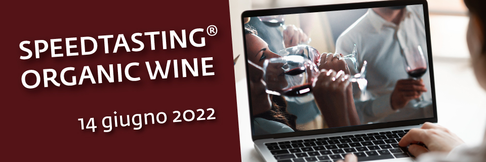 SPEEDTASTING® ORGANIC WINE, incontri on line con buyer del vino (14 giugno 2022)