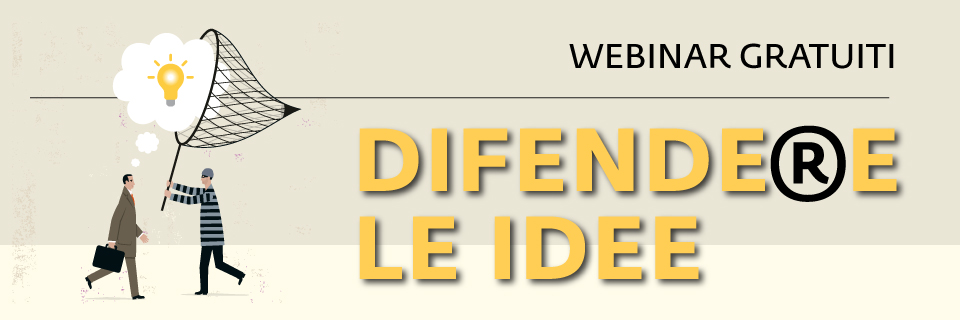 Difendere le idee: pillole informative sulla tutela dei marchi e brevetti in Italia e all'estero