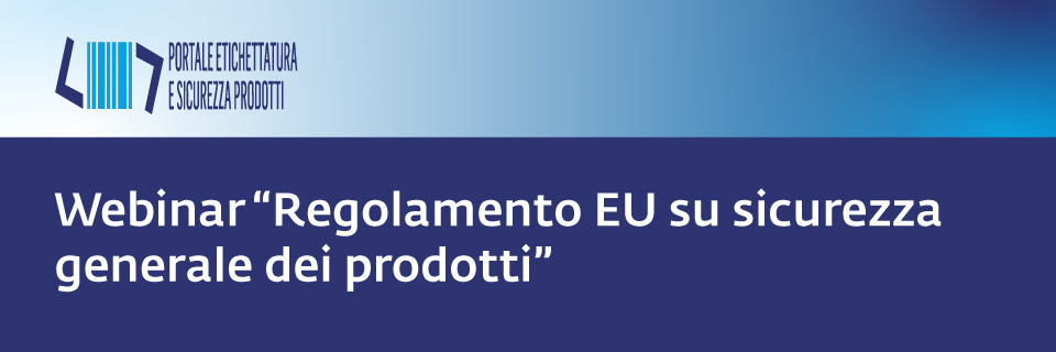 Webinar “Il Regolamento UE relativo alla sicurezza generale dei prodotti”