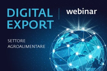 Webinar: “Digital Export per il Settore Agroalimentare", 24/03/21 ore 10.30