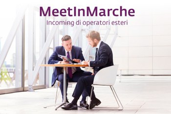 MeetInMarche: incoming di operatori esteri (11-12 giugno, Colli del Tronto - AP)